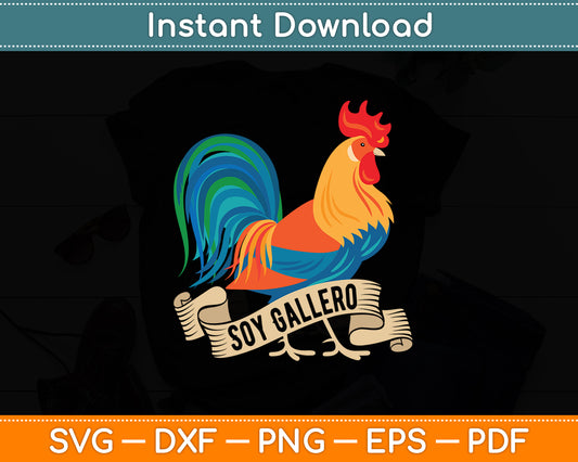 Soy Gallero Rooster Chicken Farmer Poultry Lover Svg Png Dxf Digital Cutting File