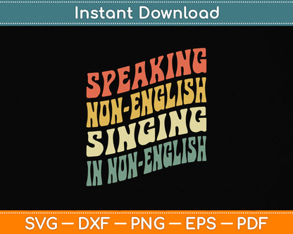 Speaking Non-English Singing In Non-English Funny Svg Png Dxf Digital Cutting File