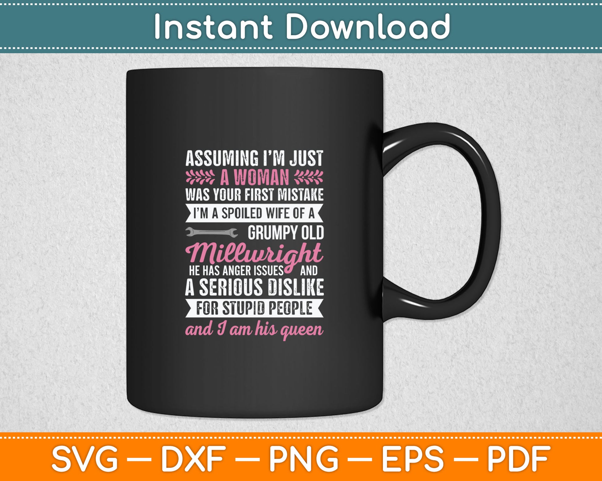 Spoiled Wife Of A Grumpy Old Millwright Wife Of A Millwright Svg Digital Cutting File