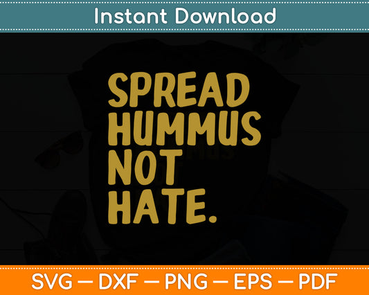 Spread Hummus Not Hate Funny Vegan Vegetarian Svg Digital Cutting File