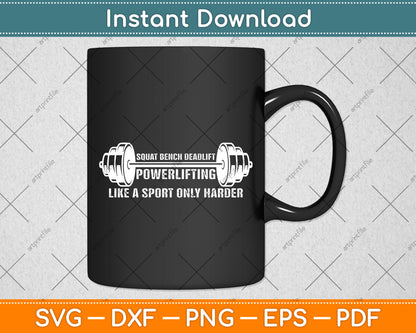 Powerlifting Like a Sport Only Harder Barbell Lifting Svg Digital Cutting File