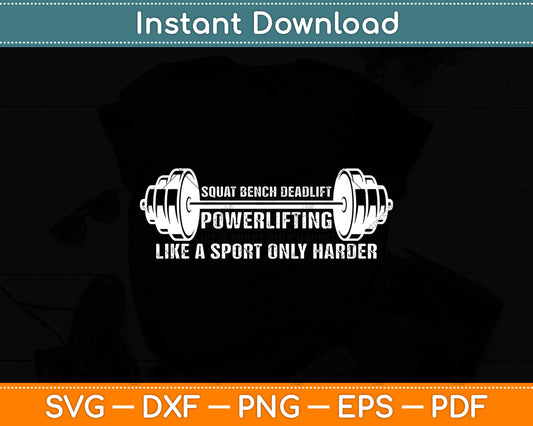 Powerlifting Like a Sport Only Harder Barbell Lifting Svg Digital Cutting File