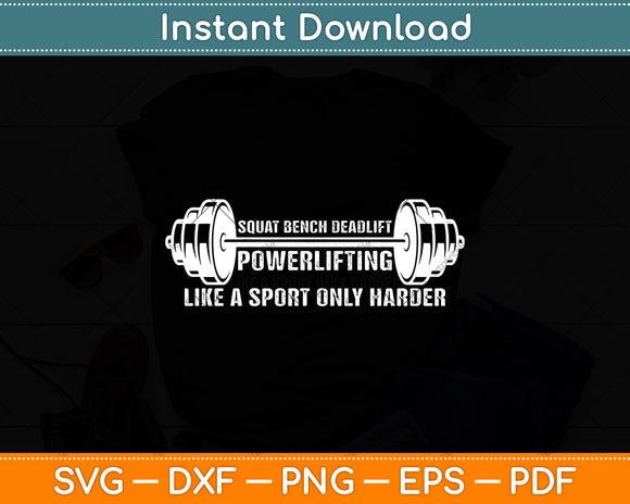 Powerlifting Like a Sport Only Harder Barbell Lifting Svg Digital Cutting File