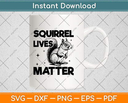 Squirrel Lives Matter - Squirrel Lover Funny Animal Lover Svg Digital Cutting File