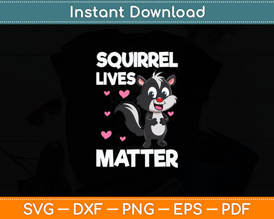Squirrel Lives Matter - Squirrel Lover Funny Animal Lover Svg Digital Cutting File