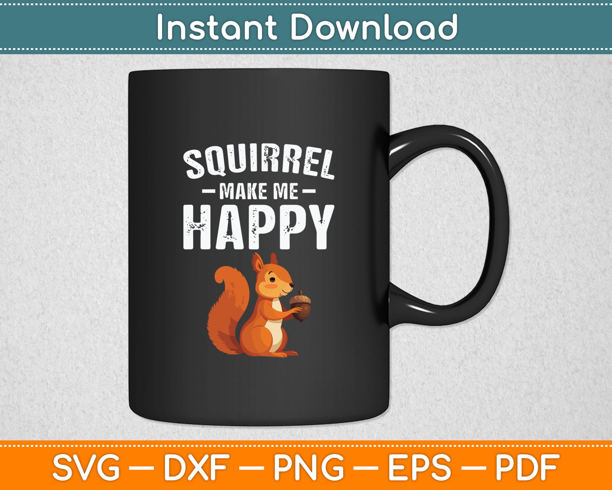 Squirrel Make Me Happy Funny Svg Digital Cutting File