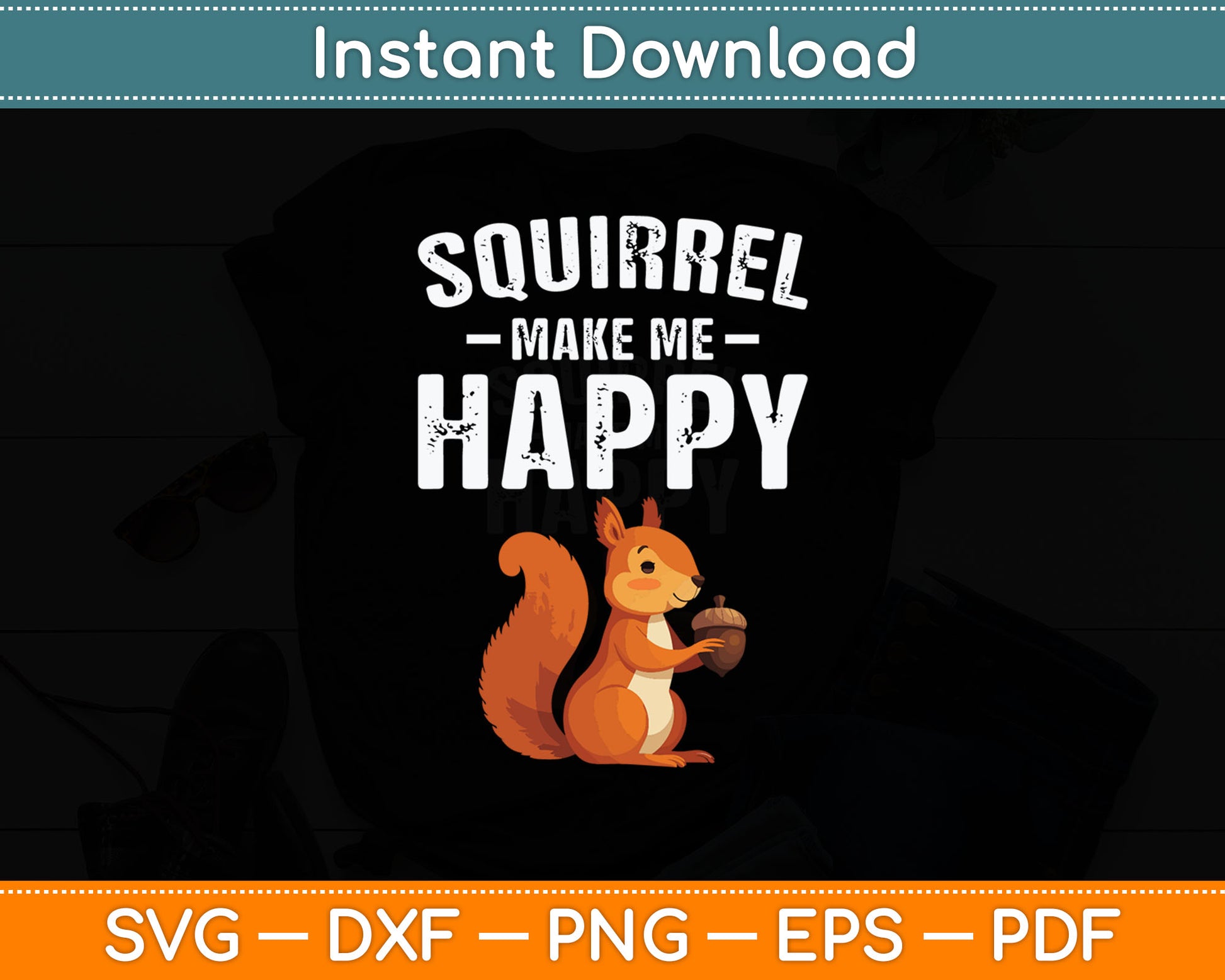 Squirrel Make Me Happy Funny Svg Digital Cutting File