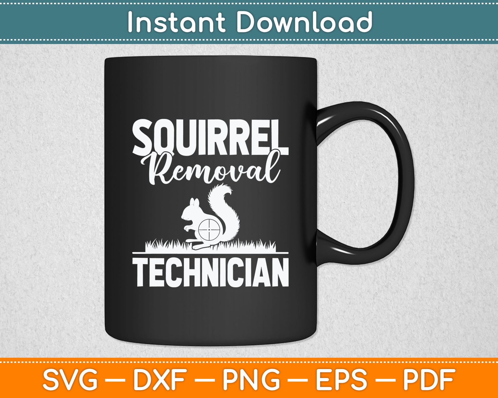 Squirrel Removal Technician Funny Squirrel Hunting Svg Digital Cutting File