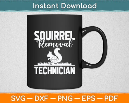 Squirrel Removal Technician Funny Squirrel Hunting Svg Digital Cutting File