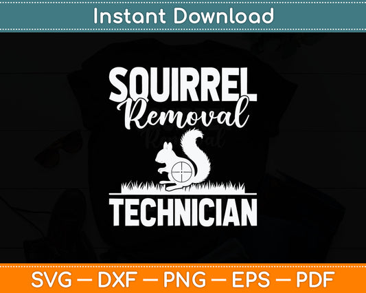 Squirrel Removal Technician Funny Squirrel Hunting Svg Digital Cutting File