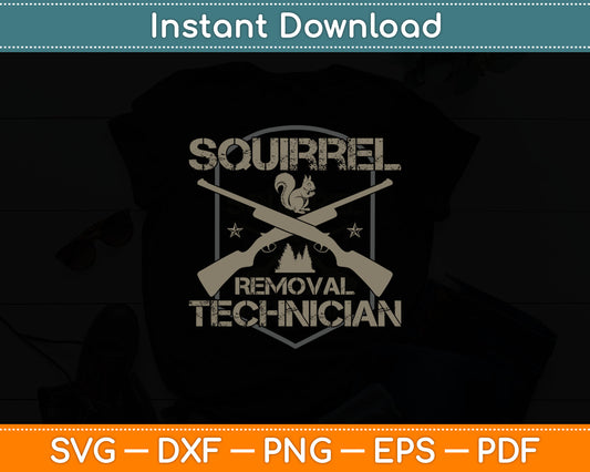 Squirrel Removal Technician Squirrel Hunting Squirrel Hunter Svg Digital Cutting File
