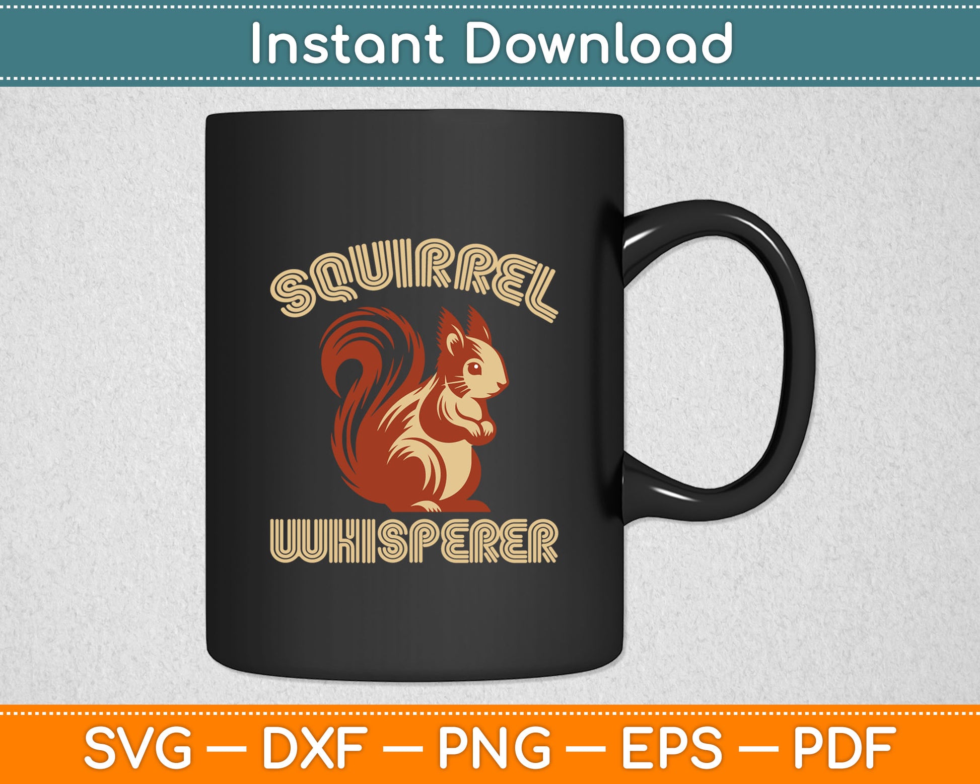 Squirrel Whisperer Funny Sarcastic Squirrel Lover Svg Digital Cutting File
