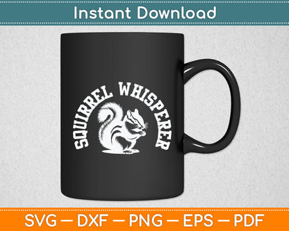 Squirrel Whisperer Spirit Gift Svg Digital Cutting File