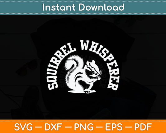 Squirrel Whisperer Spirit Gift Svg Digital Cutting File