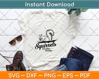 Squirrels Just Wanna Have Fun Svg Digital Cutting File