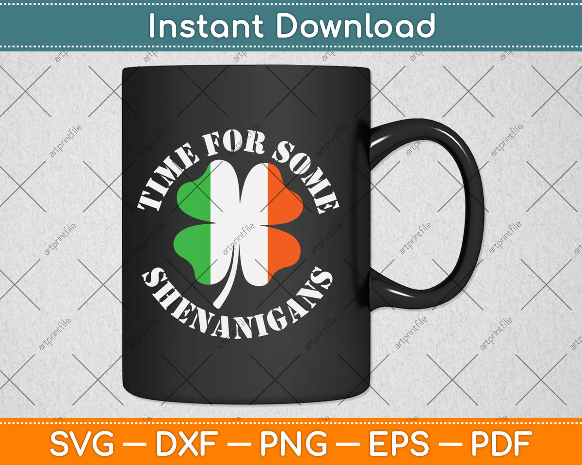 St. Patrick's Time For Some Shenanigans Clover Funny Party Svg Digital Cutting File