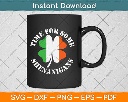 St. Patrick's Time For Some Shenanigans Clover Funny Party Svg Digital Cutting File