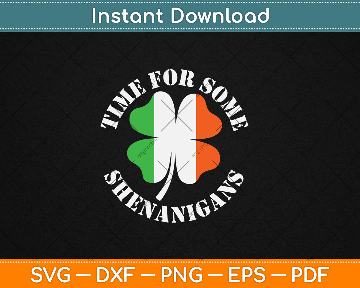 St. Patrick's Time For Some Shenanigans Clover Funny Party Svg Digital Cutting File