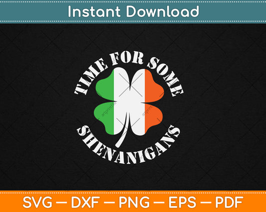 St. Patrick's Time For Some Shenanigans Clover Funny Party Svg Digital Cutting File