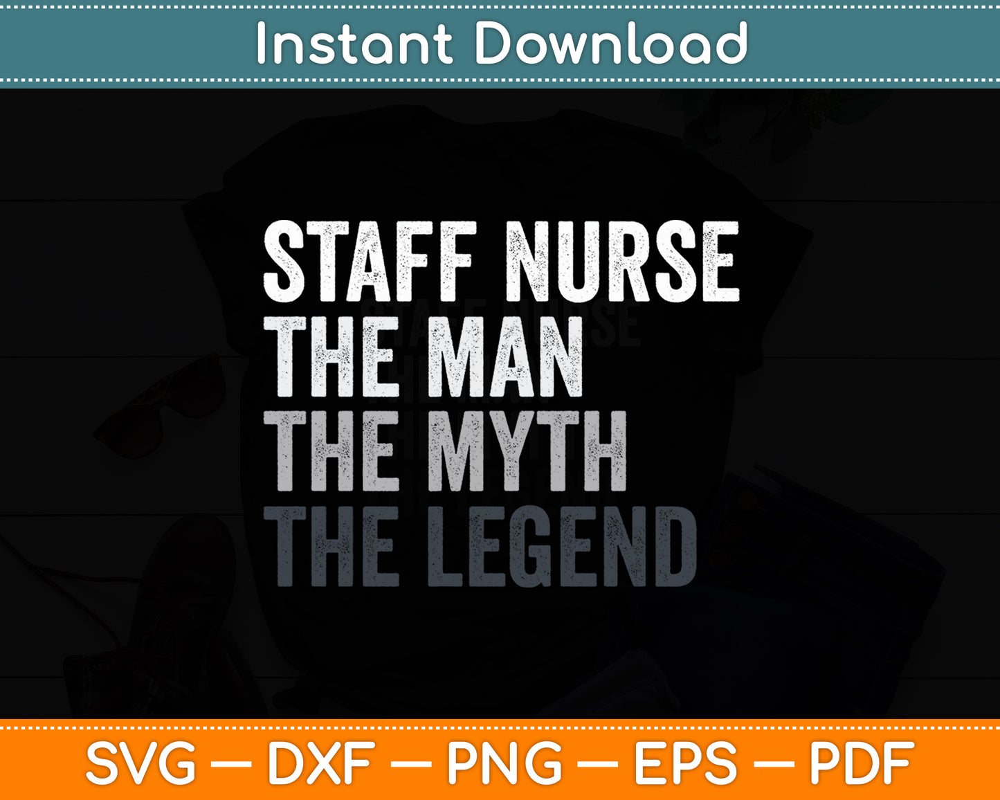 Staff Nurse The Man Myth Legend Svg Digital Cutting File