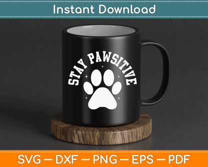 Stay Pawsitive Dog Paw Cat Animal SVG Digital Cutting File