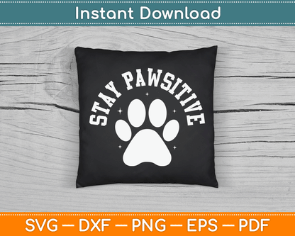 Stay Pawsitive Dog Paw Cat Animal SVG Digital Cutting File