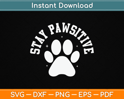 Stay Pawsitive Dog Paw Cat Animal SVG Digital Cutting File