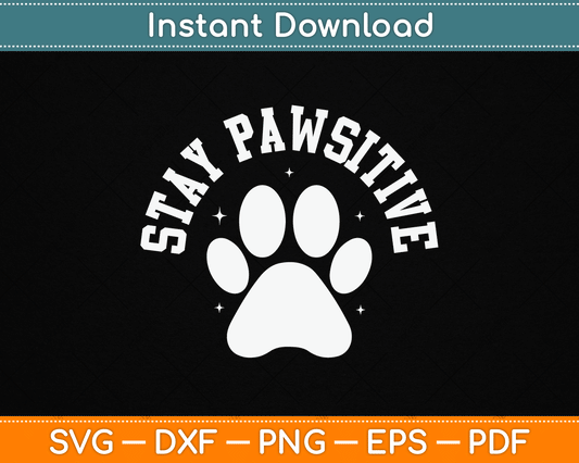 Stay Pawsitive Dog Paw Cat Animal SVG Digital Cutting File