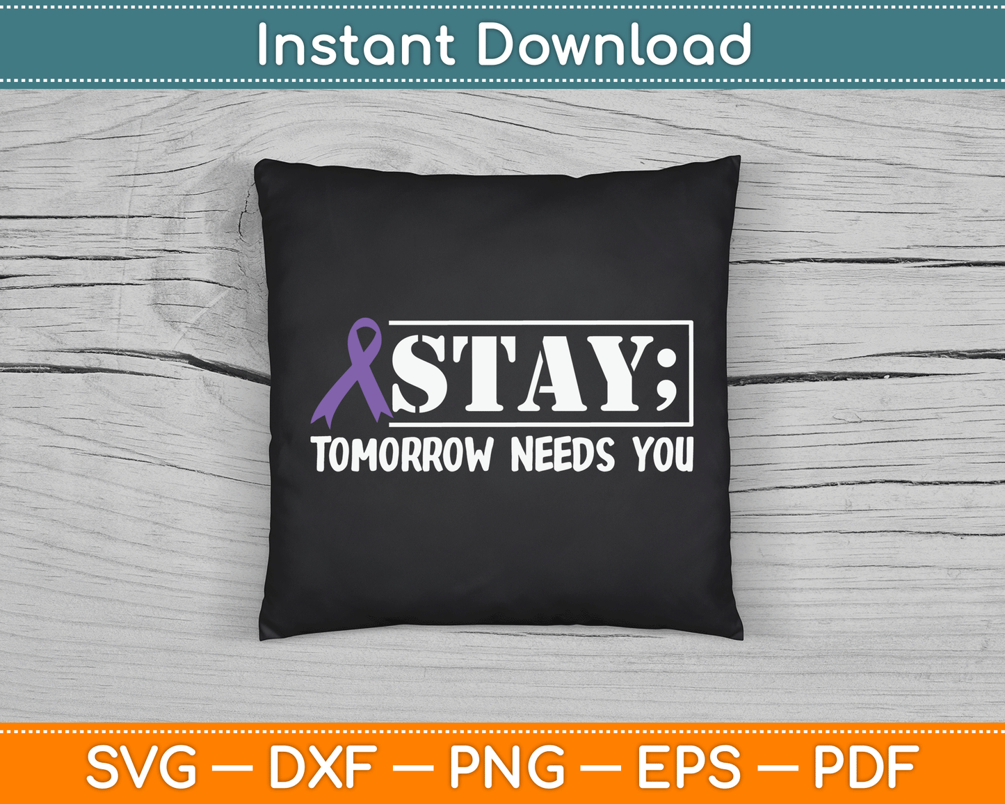 Stay Tomorrow Needs You Semicolon Suicide Prevention SVG Digital Cutting File