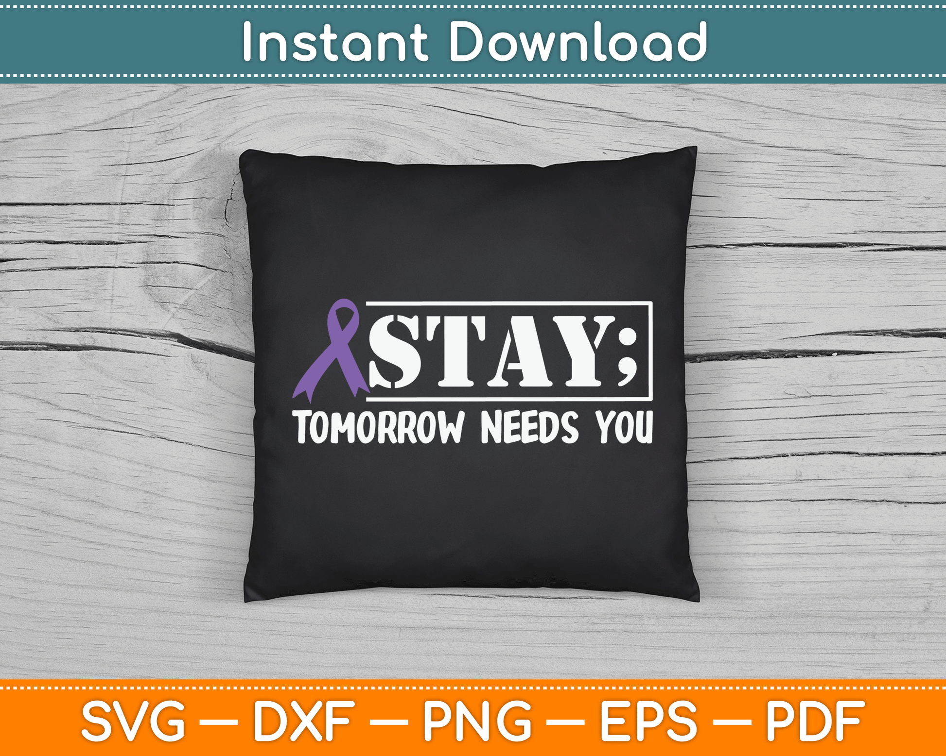 Stay Tomorrow Needs You Semicolon Suicide Prevention SVG Digital Cutting File