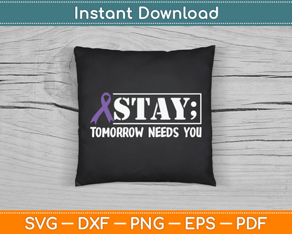 Stay Tomorrow Needs You Semicolon Suicide Prevention SVG Digital Cutting File