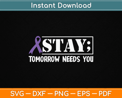 Stay Tomorrow Needs You Semicolon Suicide Prevention SVG Digital Cutting File