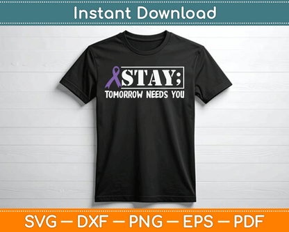 Stay Tomorrow Needs You Semicolon Suicide Prevention SVG Digital Cutting File