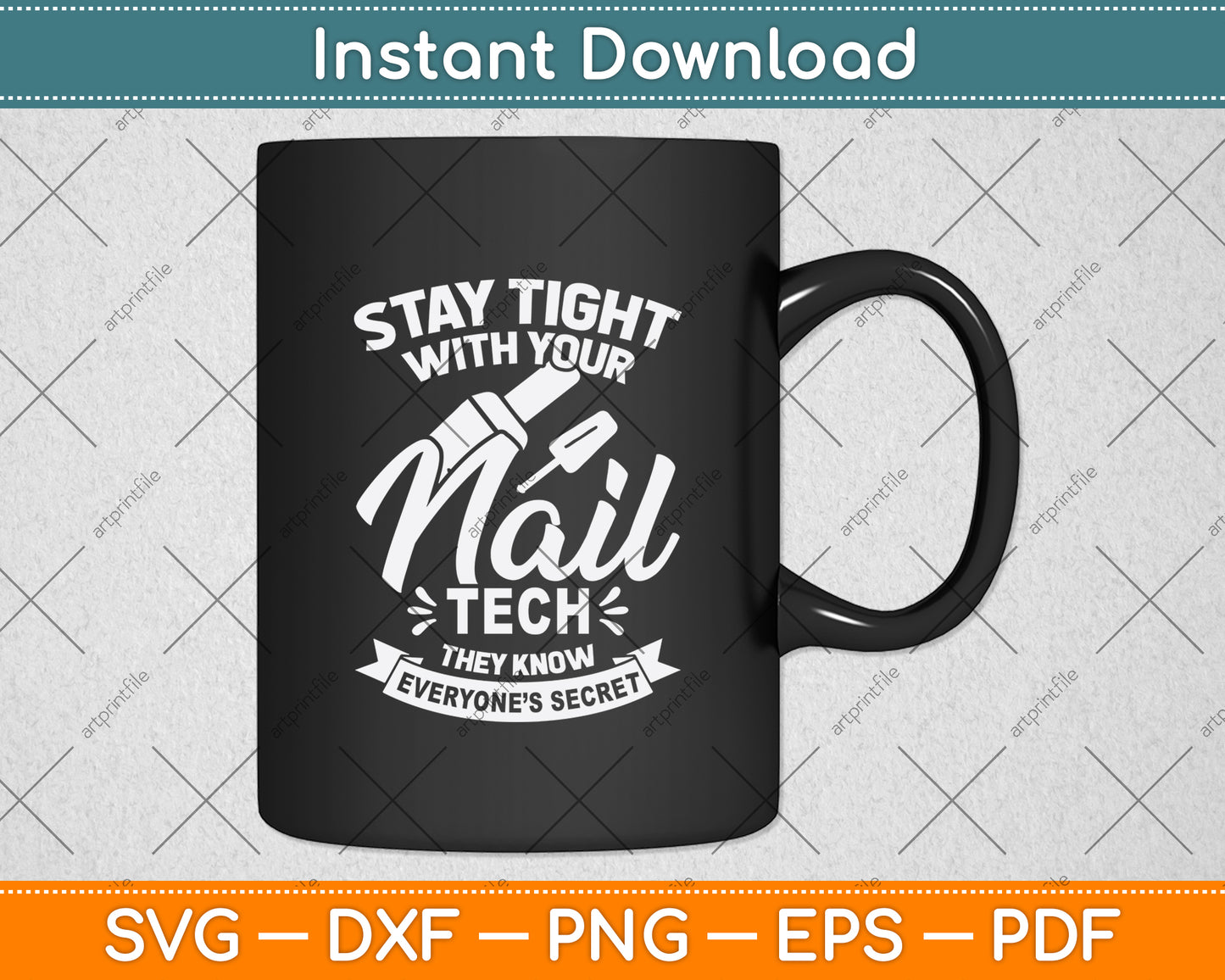 Stay Tight With Your Nail Tech They Know Everyone’s Secret Svg Digital Cutting File