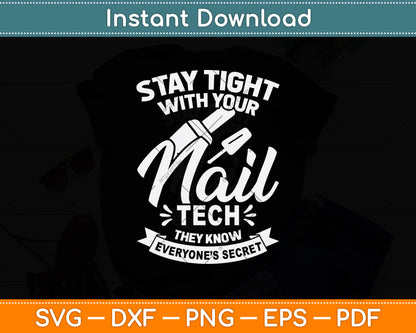 Stay Tight With Your Nail Tech They Know Everyone’s Secret Svg Digital Cutting File