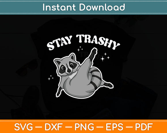 Stay Trashy Funny Raccoon Trash Panda Raccoon Svg Digital Cutting File