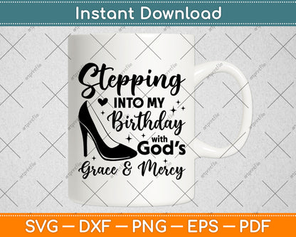Stepping Into My Birthday With God’s Grace And Mercy Svg Digital Cutting File