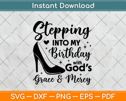 Stepping Into My Birthday With God’s Grace And Mercy Svg Digital Cutting File