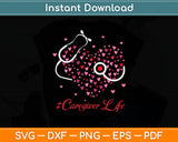 Stethoscope Love Caregiver Life Svg Digital Cutting File