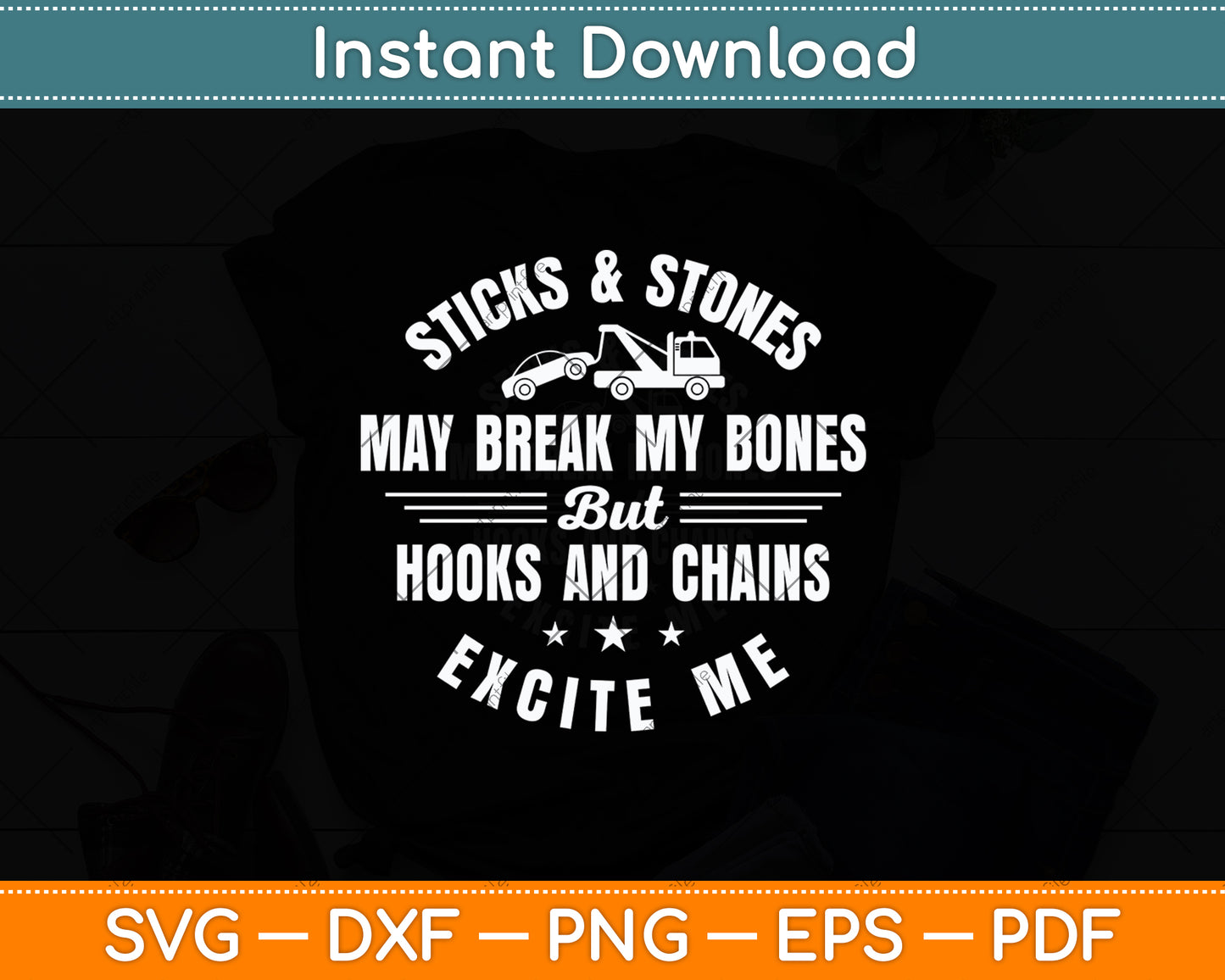 Tow Truck Driver Sticks And Stones May Break My Bones Funny Svg Digital Cutting File