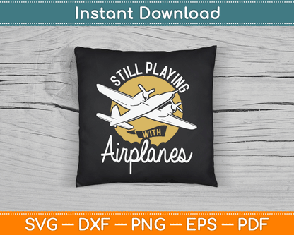 Still Playing With Airplanes RC Plane Pilot Remote Control SVG Digital Cutting File