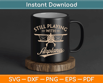 Still Playing With Airplanes Pilot Funny Vintage SVG Digital Cutting File