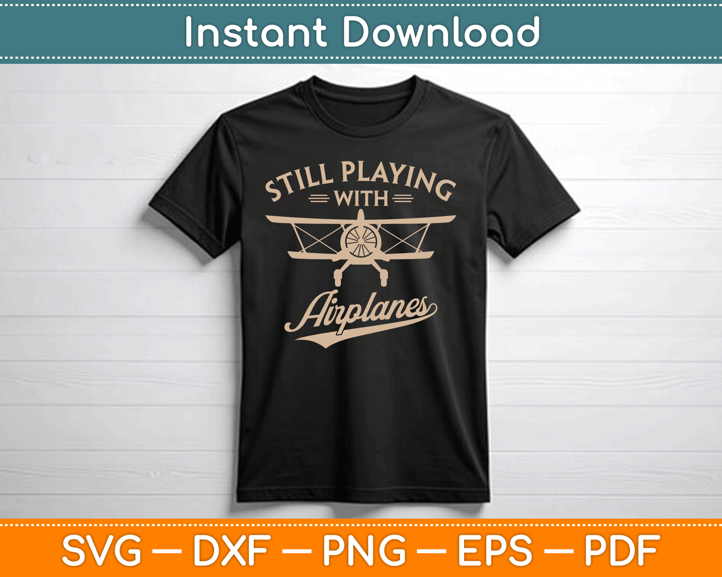 Still Playing With Airplanes Pilot Funny Vintage SVG Digital Cutting File