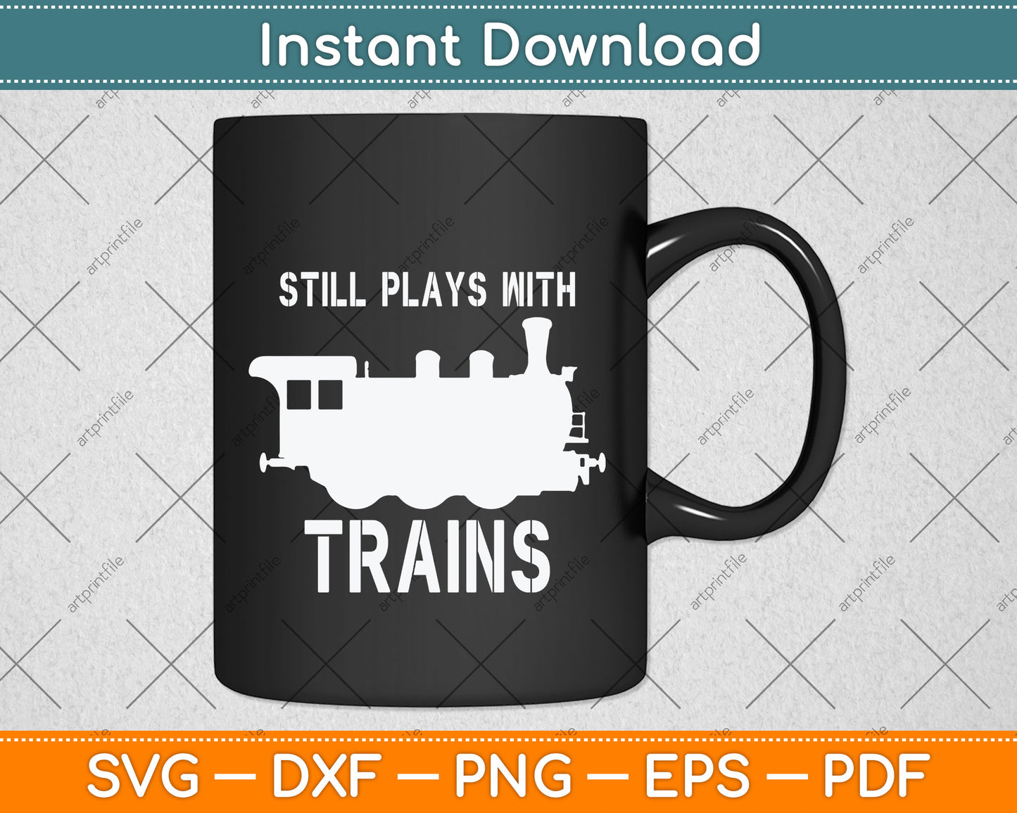 Still Plays With Trains Railroad Funny Svg Png Dxf Digital Cutting File