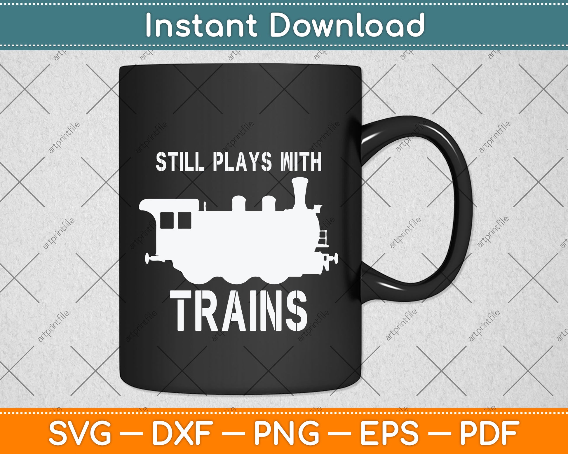 Still Plays With Trains Railroad Funny Svg Png Dxf Digital Cutting File