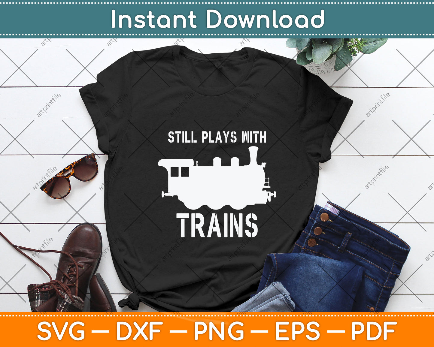 Still Plays With Trains Railroad Funny Svg Png Dxf Digital Cutting File