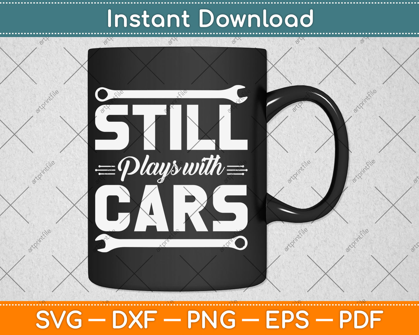 Still Plays with Cars - Car Guy Mechanic Auto Racing Svg Digital Cutting File
