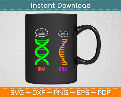 Still Single Always DNA RNA Funny Svg Digital Cutting File