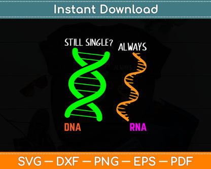 Still Single Always DNA RNA Funny Svg Digital Cutting File