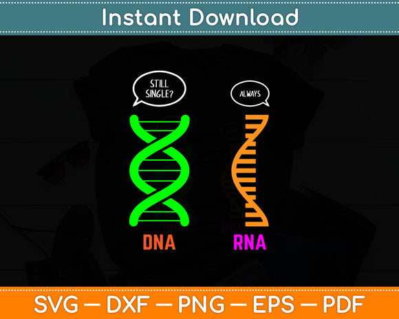 Still Single Always DNA RNA Funny Svg Digital Cutting File